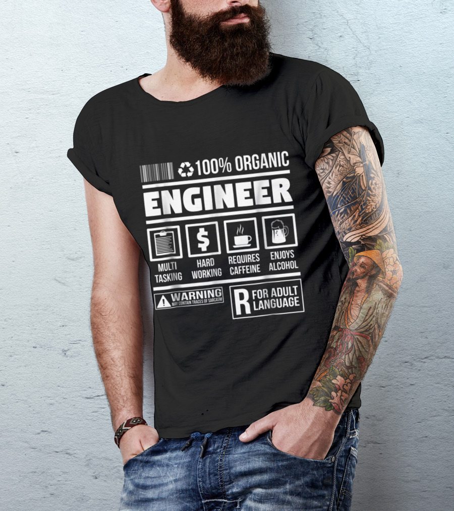 100% Organic Engineer Multitasking Hard Working Requires Caffeine Enjoys Alcohol Warning Adult Language T-Shirt