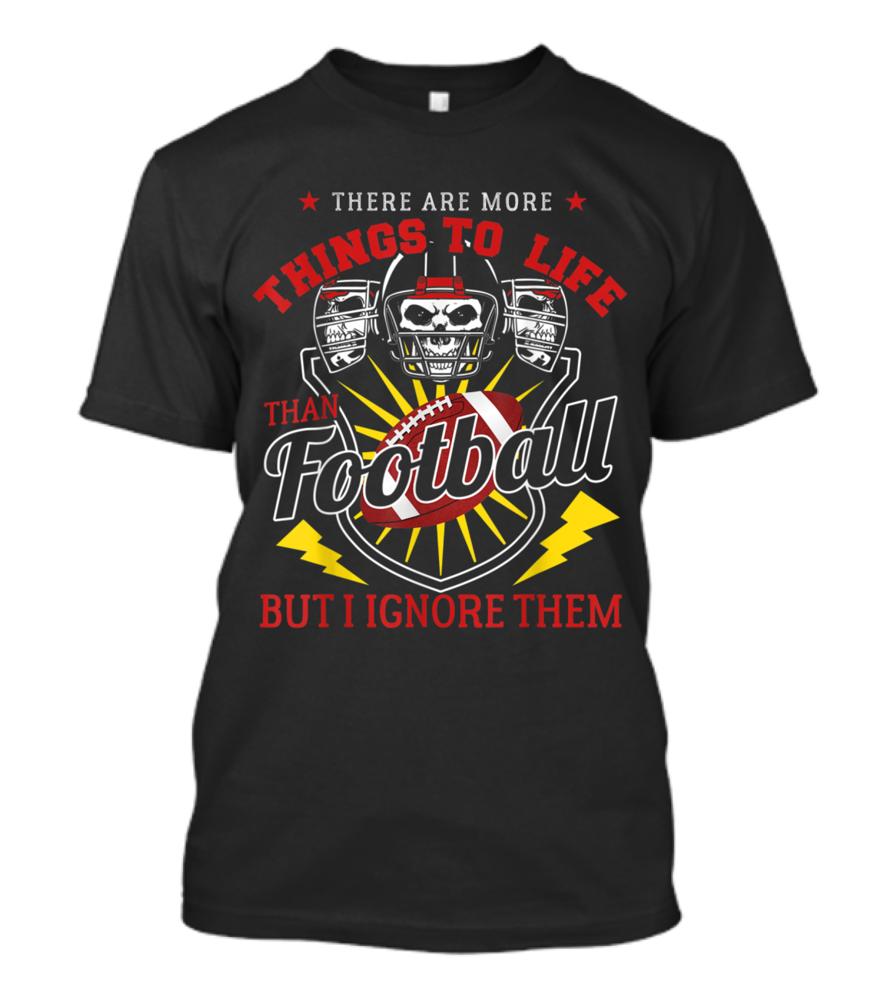 There Are More Things To Life Than Football But I Ignore Them Skull Helmets Football Lightning T-Shirt