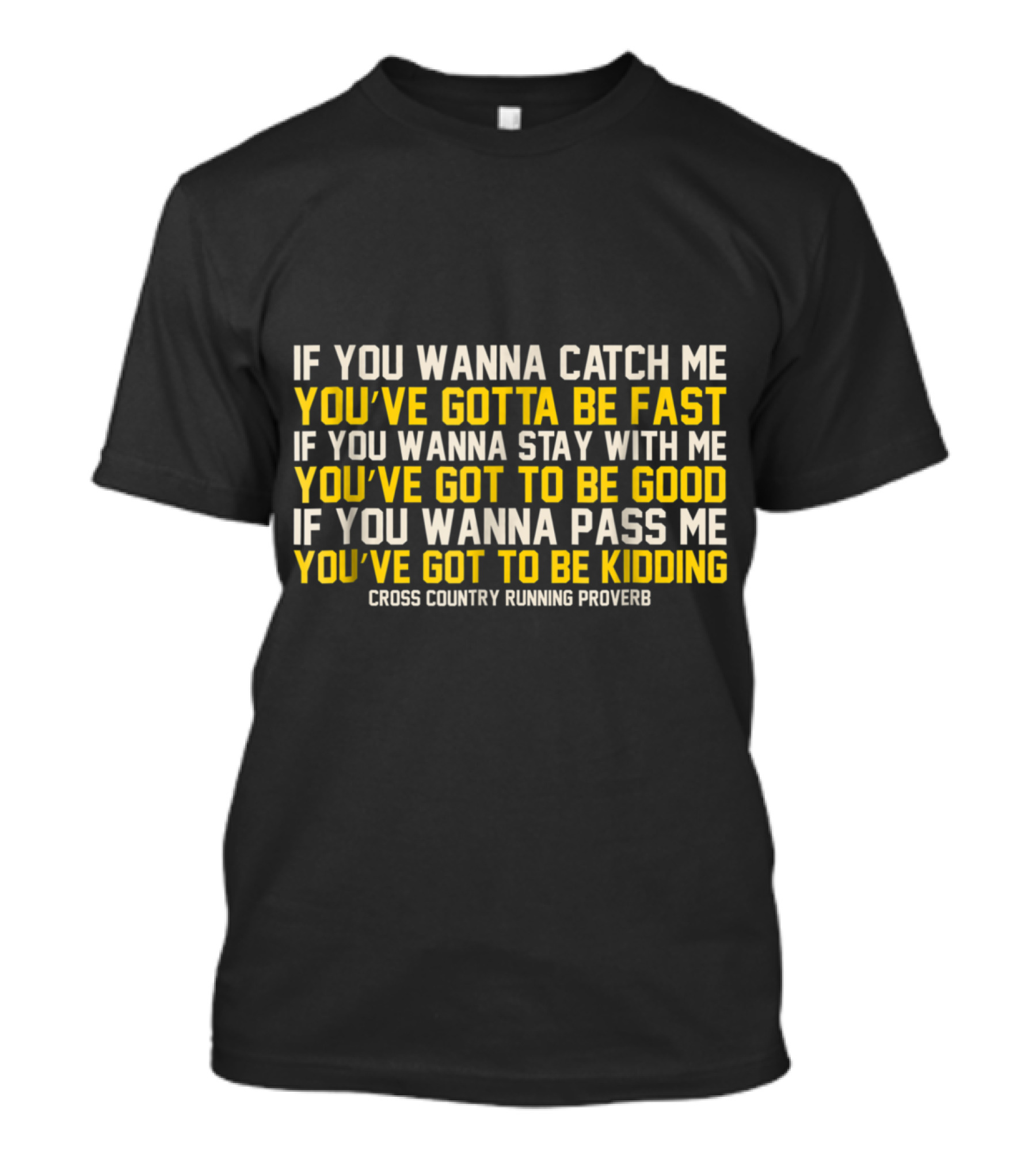 Cross Country Running Proverb You’ve Gotta Be Fast Funny T-Shirt