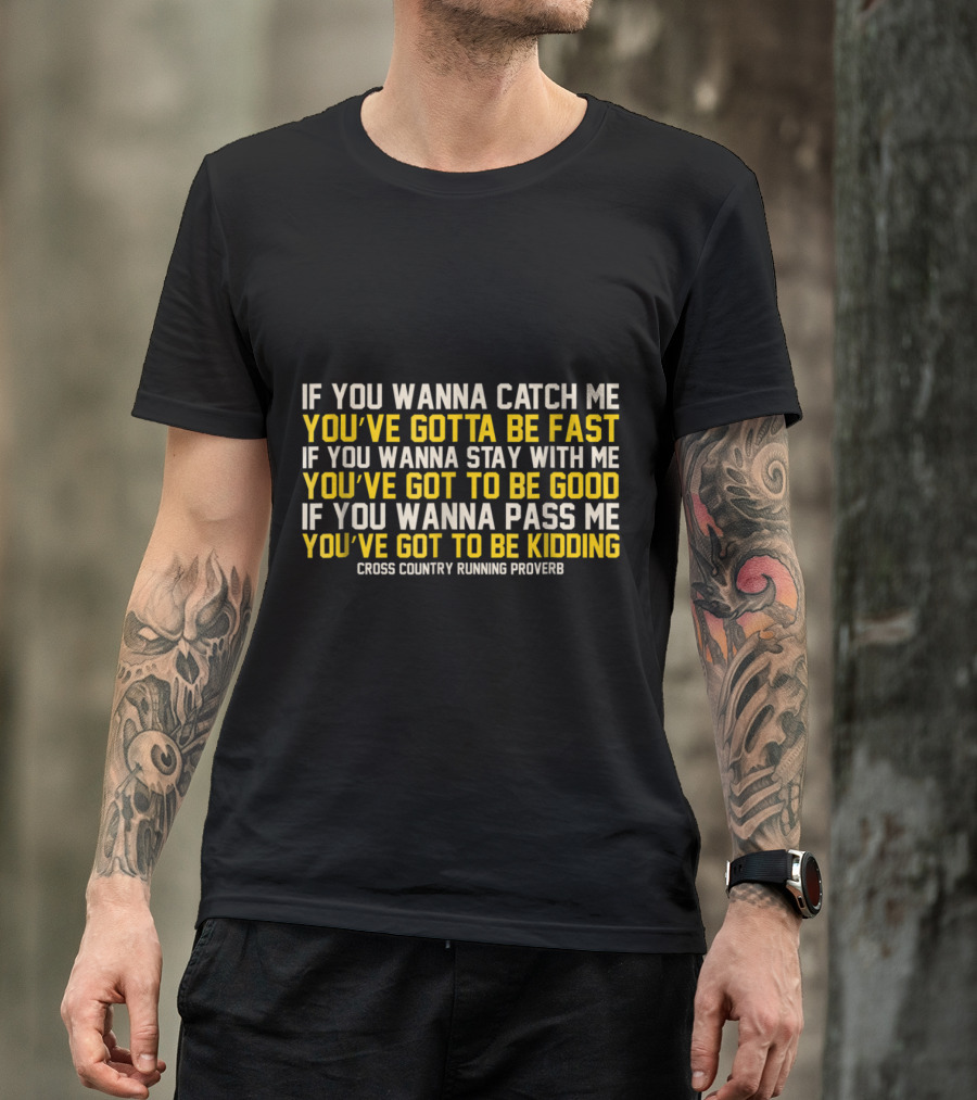 Cross Country Running Proverb You’ve Gotta Be Fast Funny T-Shirt