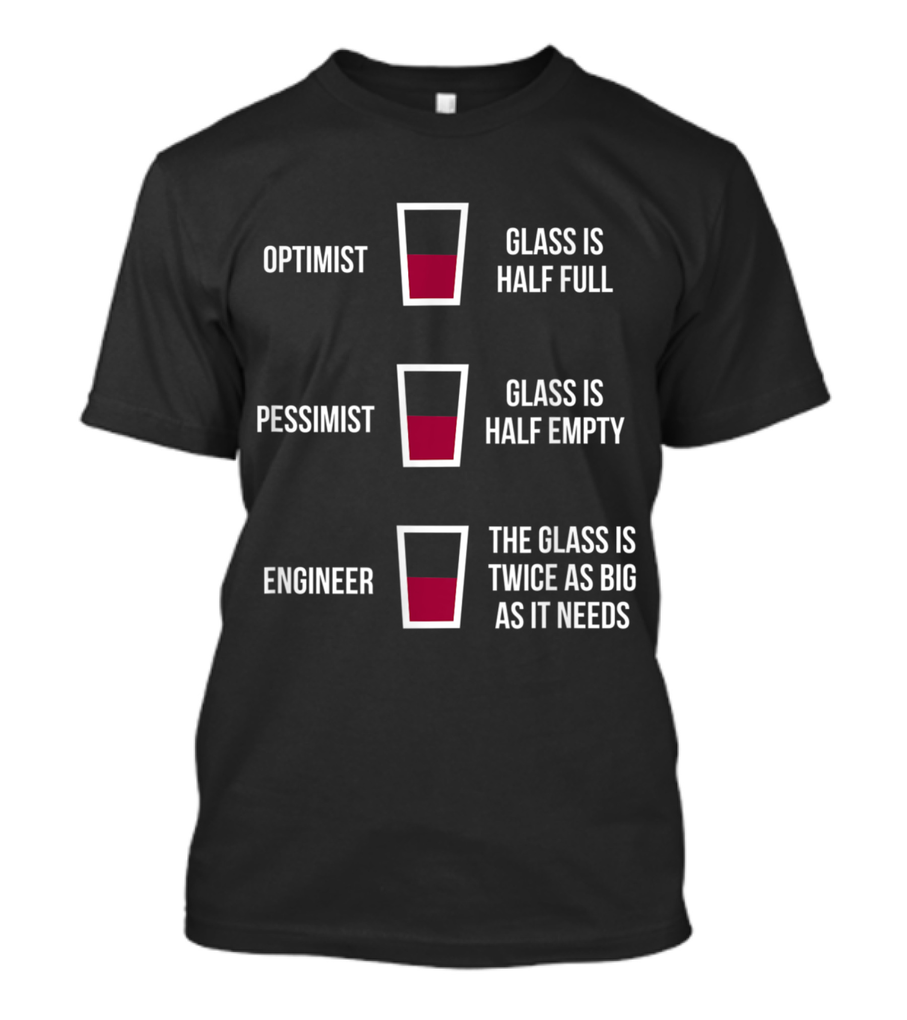 Optimist Pessimist Engineer Glass Half Full Empty Twice As Big As It Needs T-Shirt