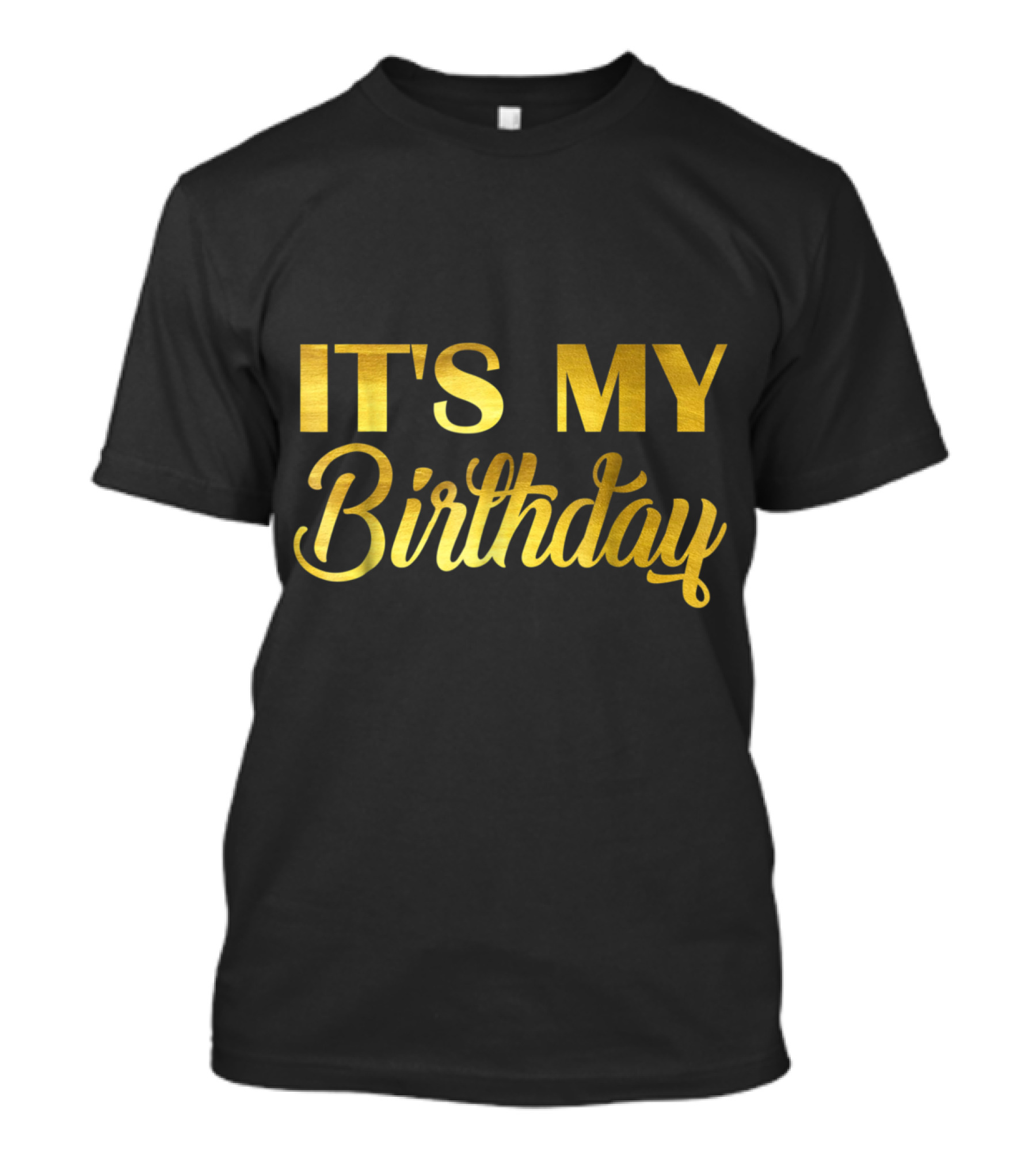 It's My Birthday Gold Text T-Shirt