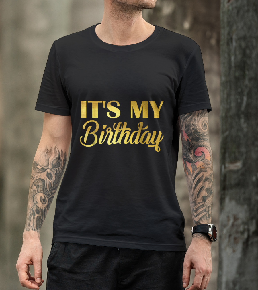 It's My Birthday Gold Text T-Shirt