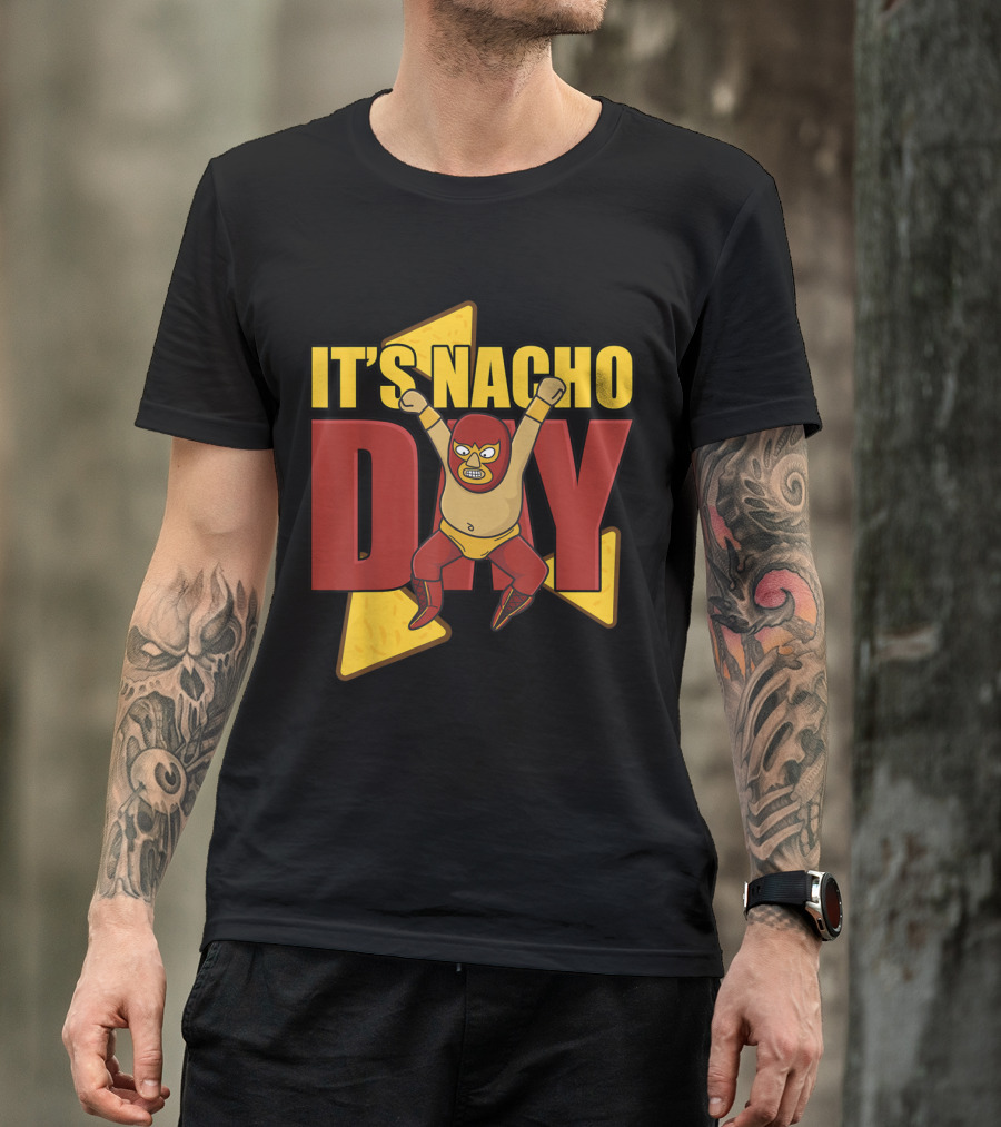 It's Nacho Day Luchador Style Mexican Humor T-Shirt