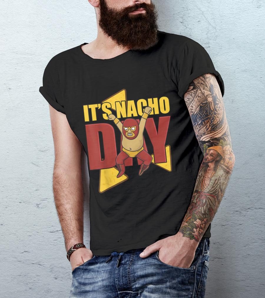 It's Nacho Day Luchador Style Mexican Humor T-Shirt