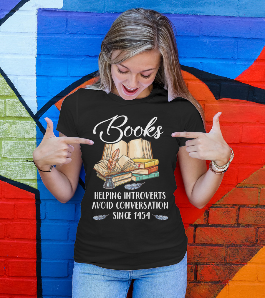 Books Helping Introverts Avoid Conversation Since 1454 With Open Books And Feather Quill T-Shirt