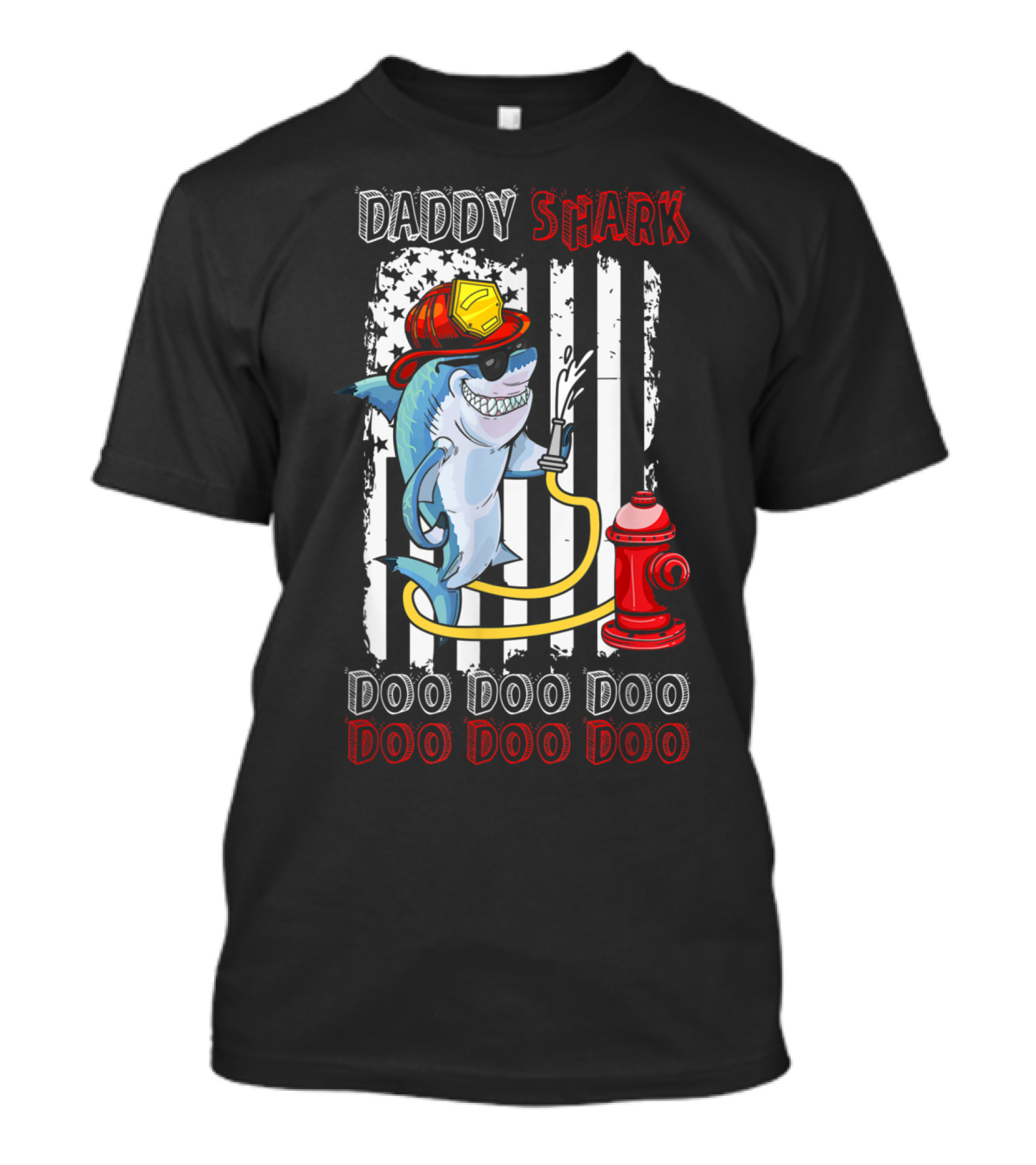 Daddy Shark Firefighter With American Flag And Fire Hydrant Doo Doo Doo T-Shirt