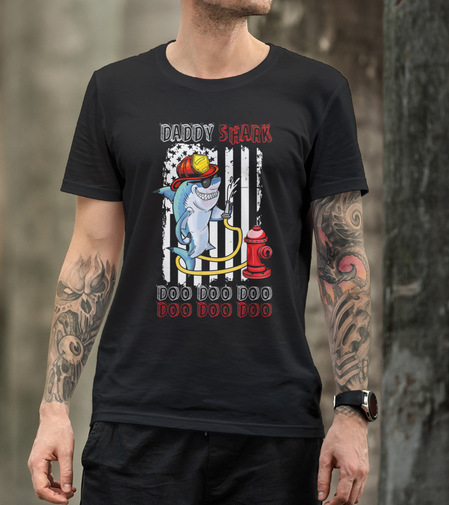Daddy Shark Firefighter With American Flag And Fire Hydrant Doo Doo Doo T-Shirt