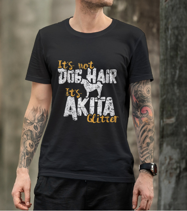 It's Not Dog Hair It's Akita Glitter Funny T-Shirt
