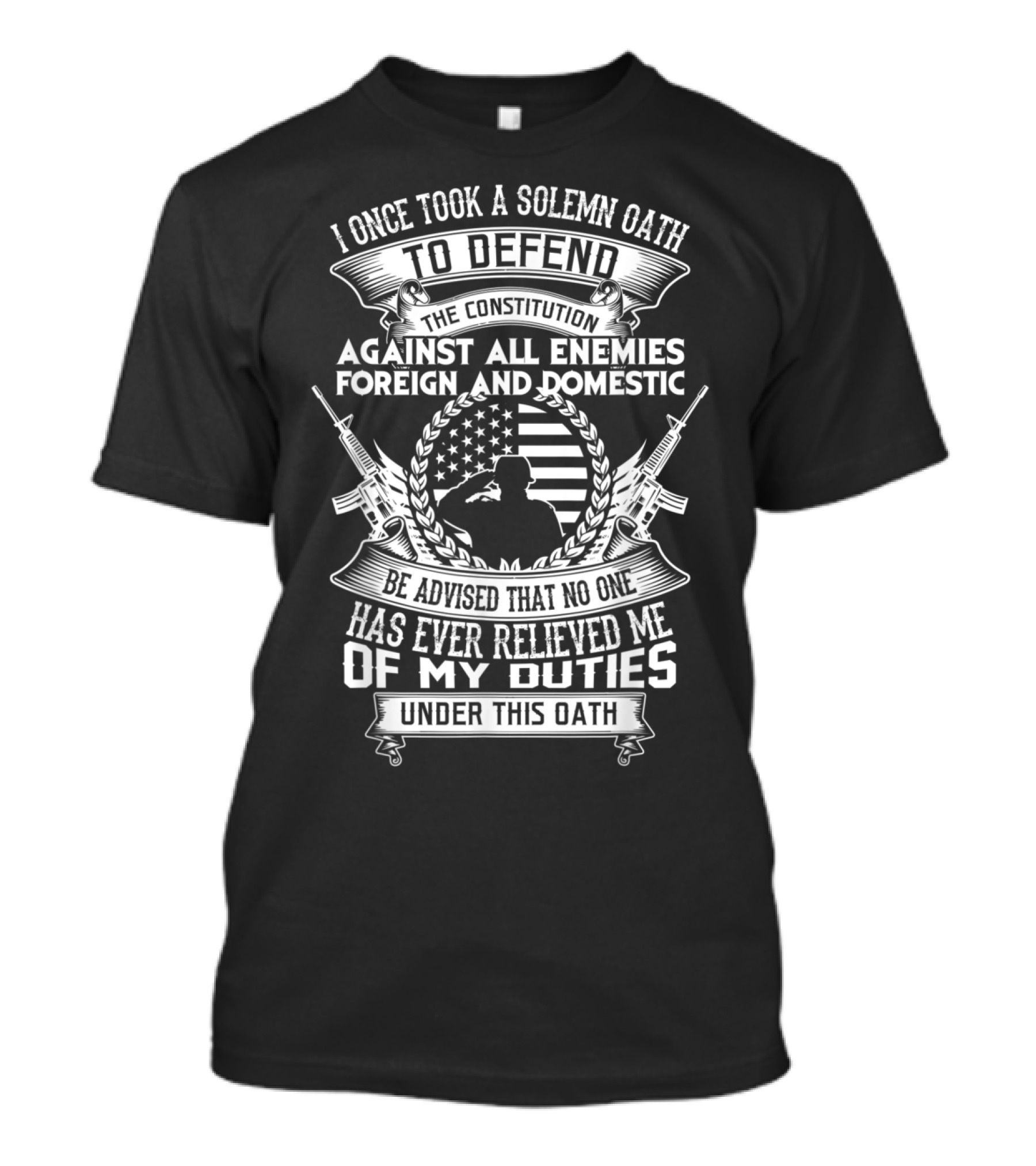 I Once Took A Solemn Oath To Defend The Constitution Against All Enemies Foreign And Domestic Army Commitment Under This Oath T-Shirt