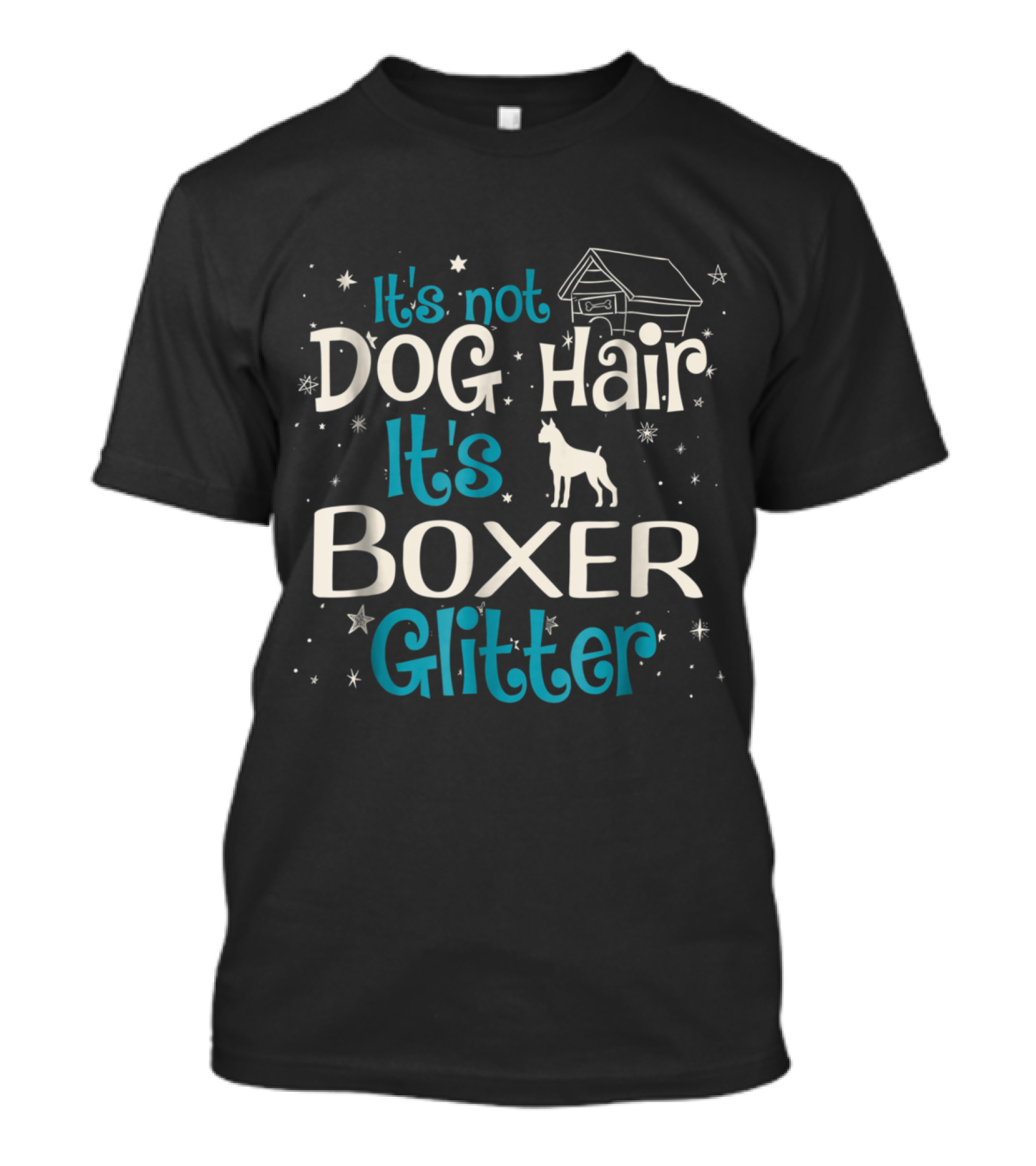 Boxer Dog Hair Humor It's Not Dog Hair It's Boxer Glitter With Doghouse And Stars T-Shirt