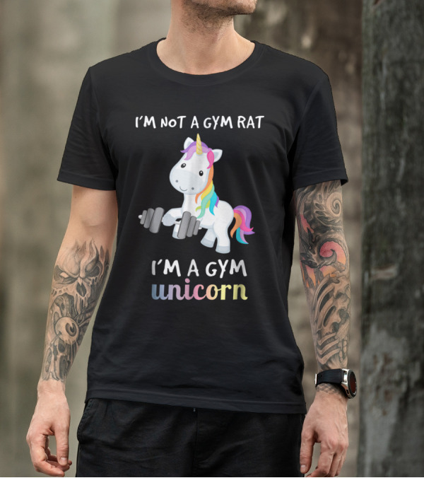 I'm Not A Gym Rat I'm A Gym Unicorn Funny Fitness Training T-Shirt