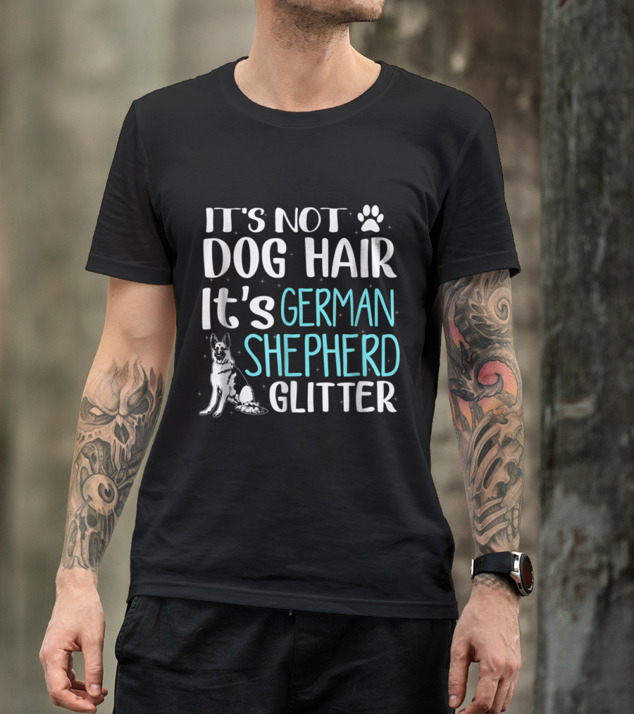 It's Not Dog Hair It's German Shepherd Glitter With Paw Print And Dog T-Shirt