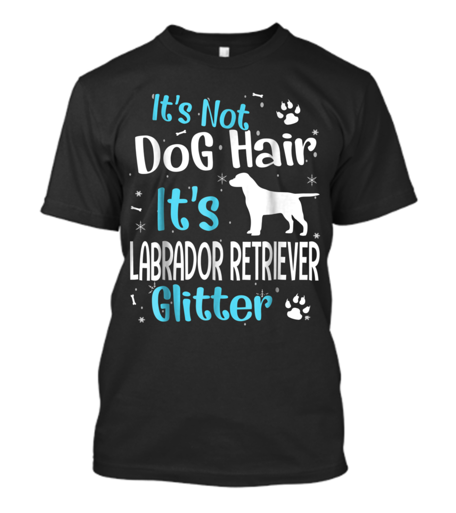 It's Not Dog Hair It's Labrador Retriever Glitter With Paw Prints T-Shirt