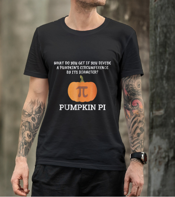 What Do You Get If You Divide A Pumpkin's Circumference By Its Diameter Funny Halloween Math Pumpkin Pi T-Shirt