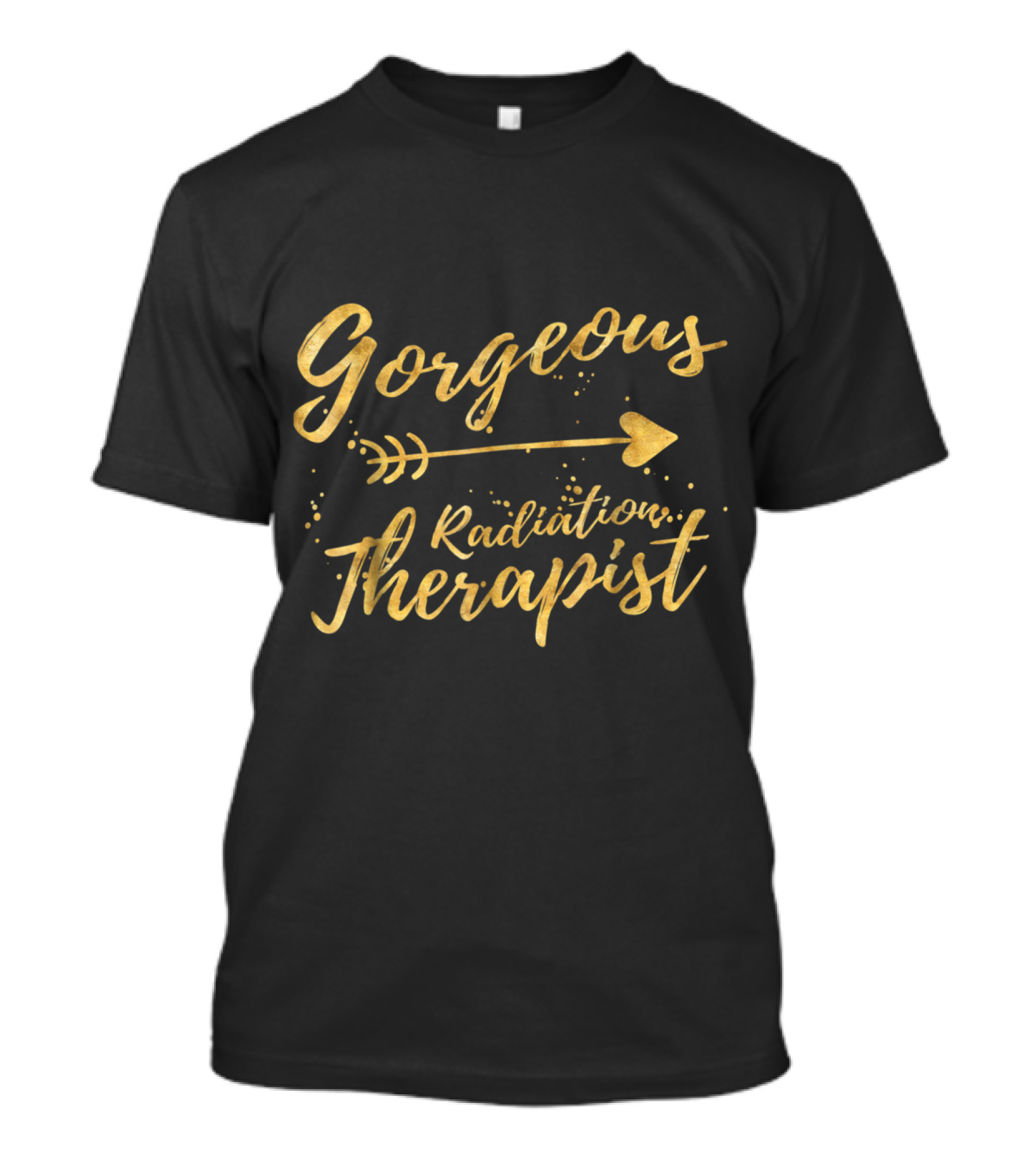 Gorgeous Radiation Therapist Gold Script With Heart Arrow T-Shirt