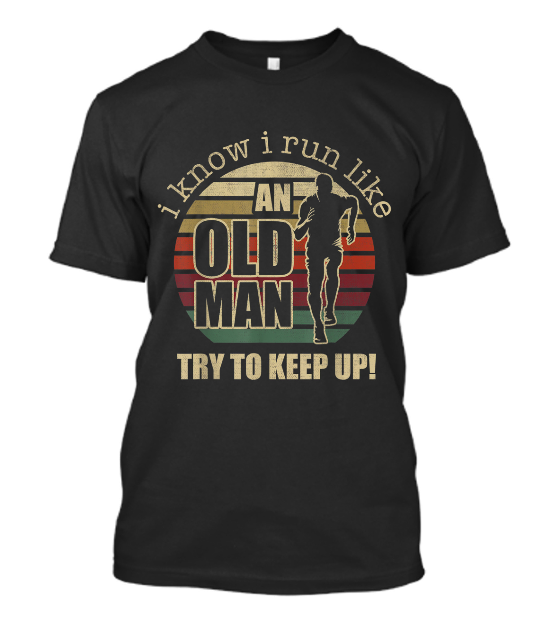 I Know I Run Like An Old Man Try To Keep Up Vintage Runner T-Shirt