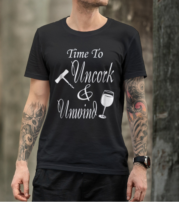 Time To Uncork And Unwind Funny Wine Love Corkscrew Glass T-Shirt