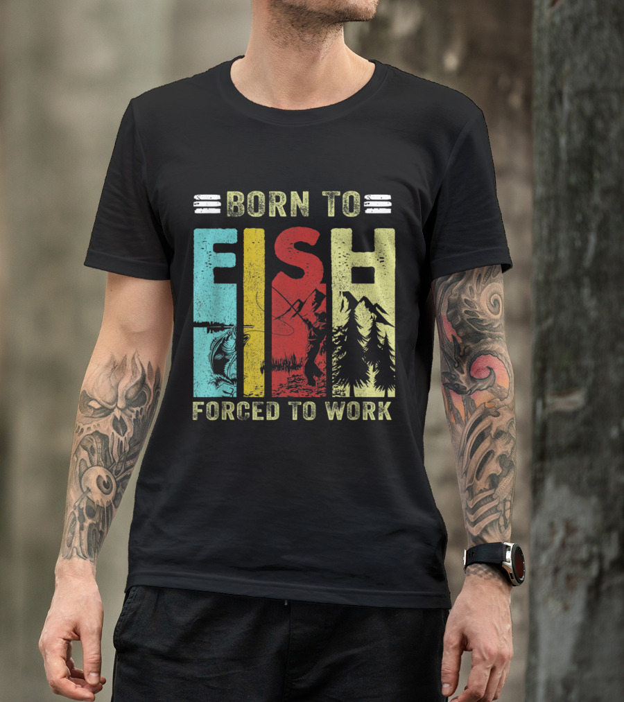 Born To Fish Forced To Work Funny Fishing Retro Wilderness T-Shirt