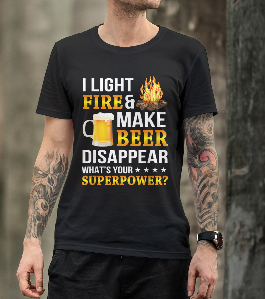I Light Fire And Make Beer Disappear What's Your Superpower Mug And Flames Image T-Shirt