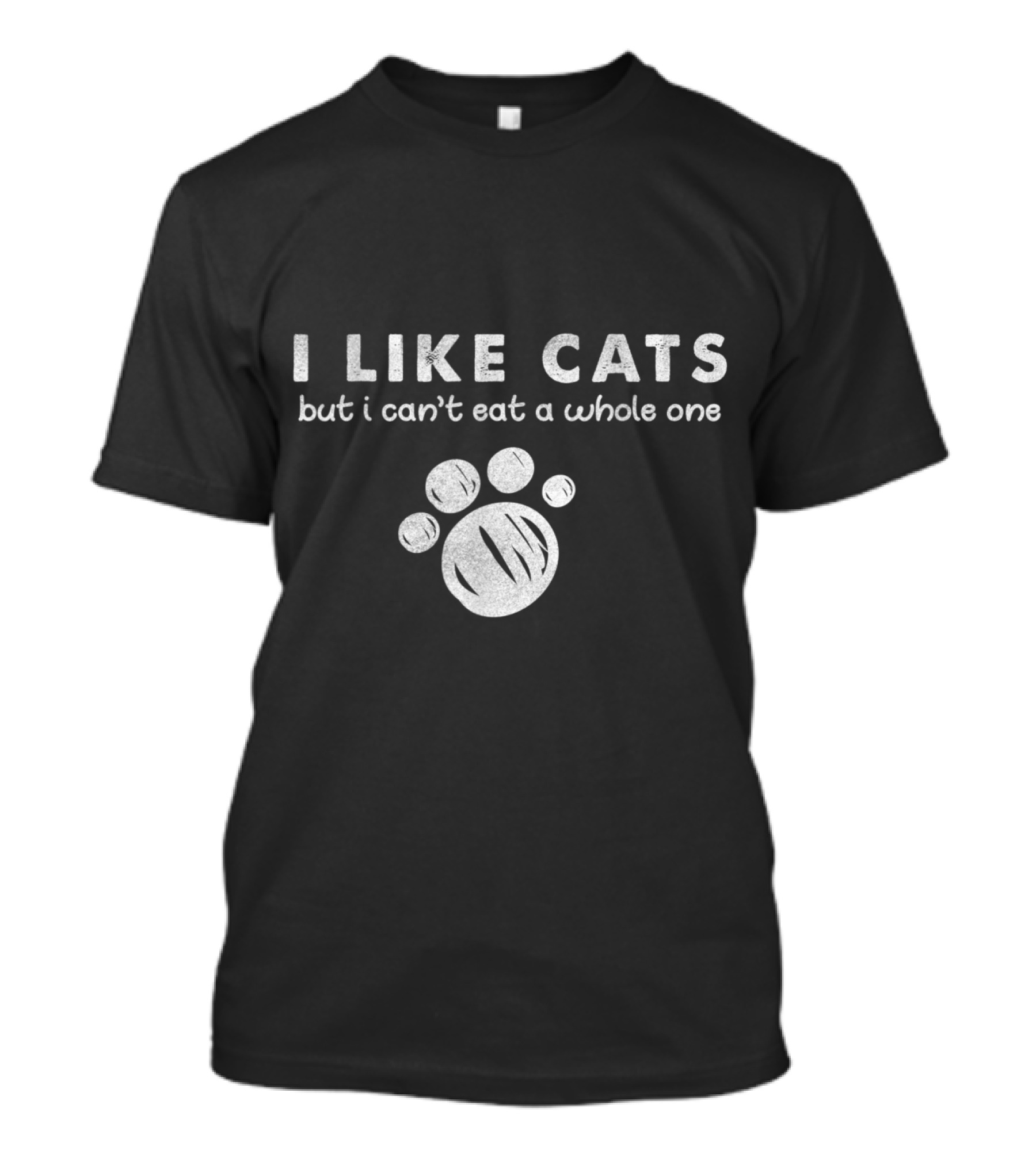 I Like Cats But I Can't Eat A Whole One Kit Funny Paw Print Humor T-Shirt