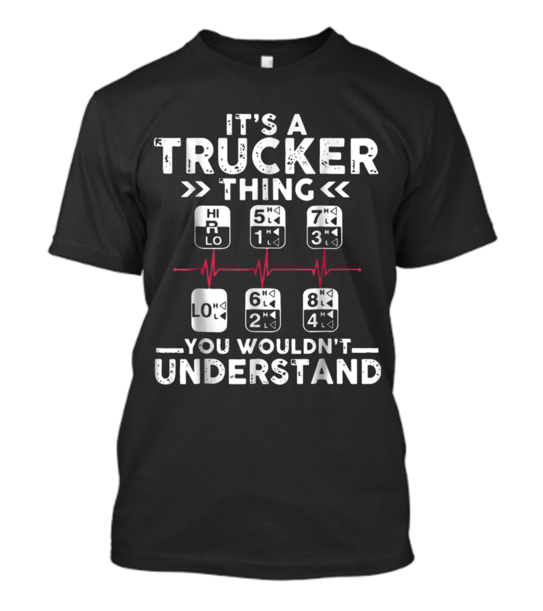 It's A Trucker Thing Gear Shift You Wouldn't Understand T-Shirt