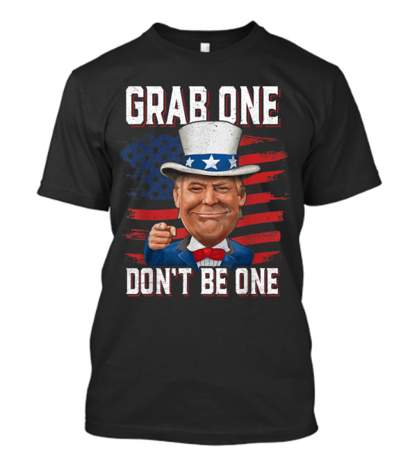Grab One Don't Be One Uncle Trump American Flag USA Hat T-Shirt