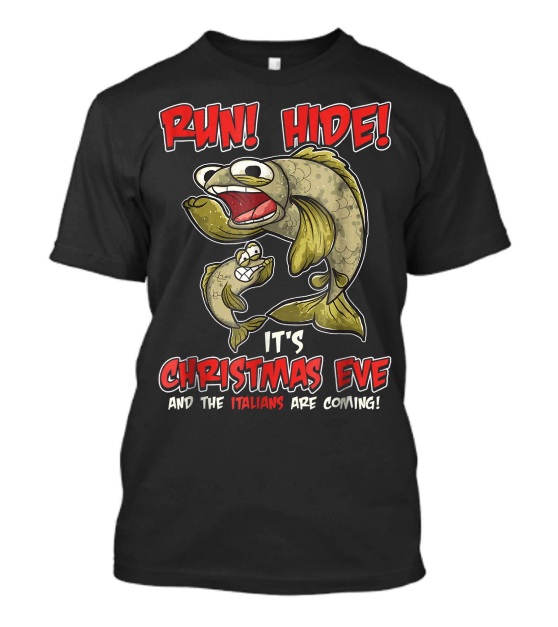 Run Hide It's Christmas Eve And The Italians Are Coming Fish Comedy T-Shirt