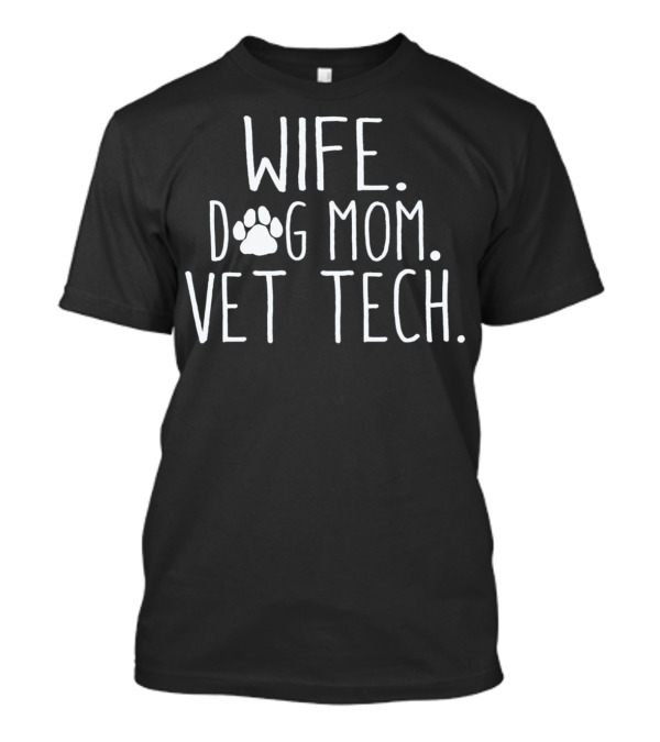 Wife Dog Mom Vet Tech With Paw Print Icon For Animal Lovers And Veterinary Professionals T-Shirt