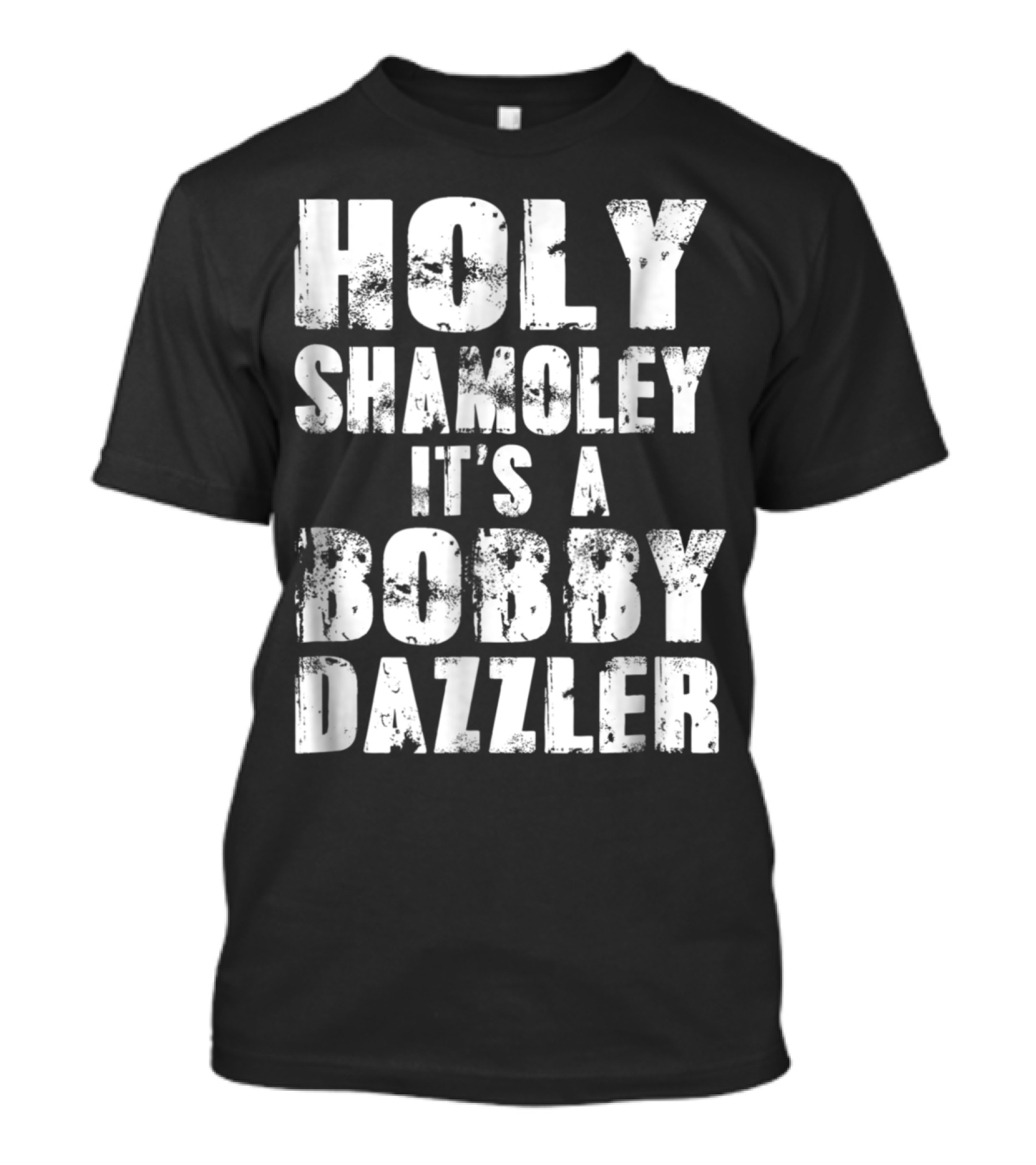 Holy Shamoley It's A Bobby Dazzler Curse Of Oak Island T-Shirt