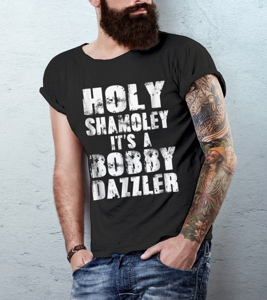 Holy Shamoley It's A Bobby Dazzler Curse Of Oak Island T-Shirt