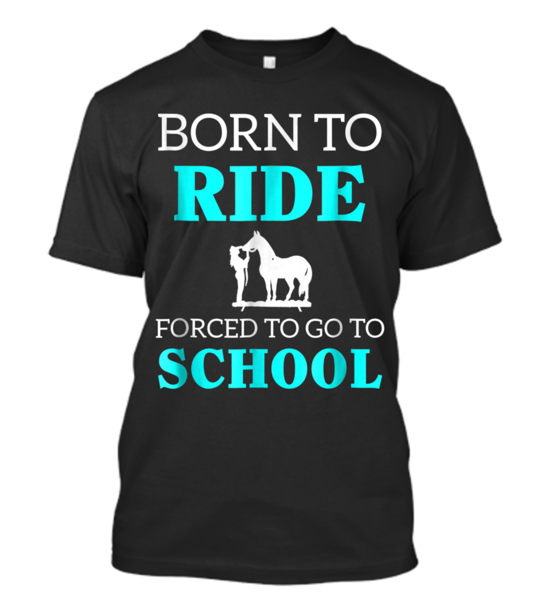 Born To Ride School Life Horse Lover Humor T-Shirt