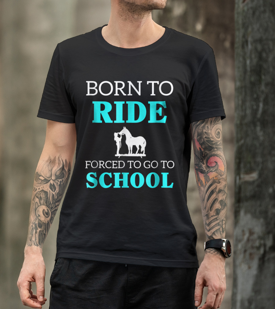 Born To Ride School Life Horse Lover Humor T-Shirt