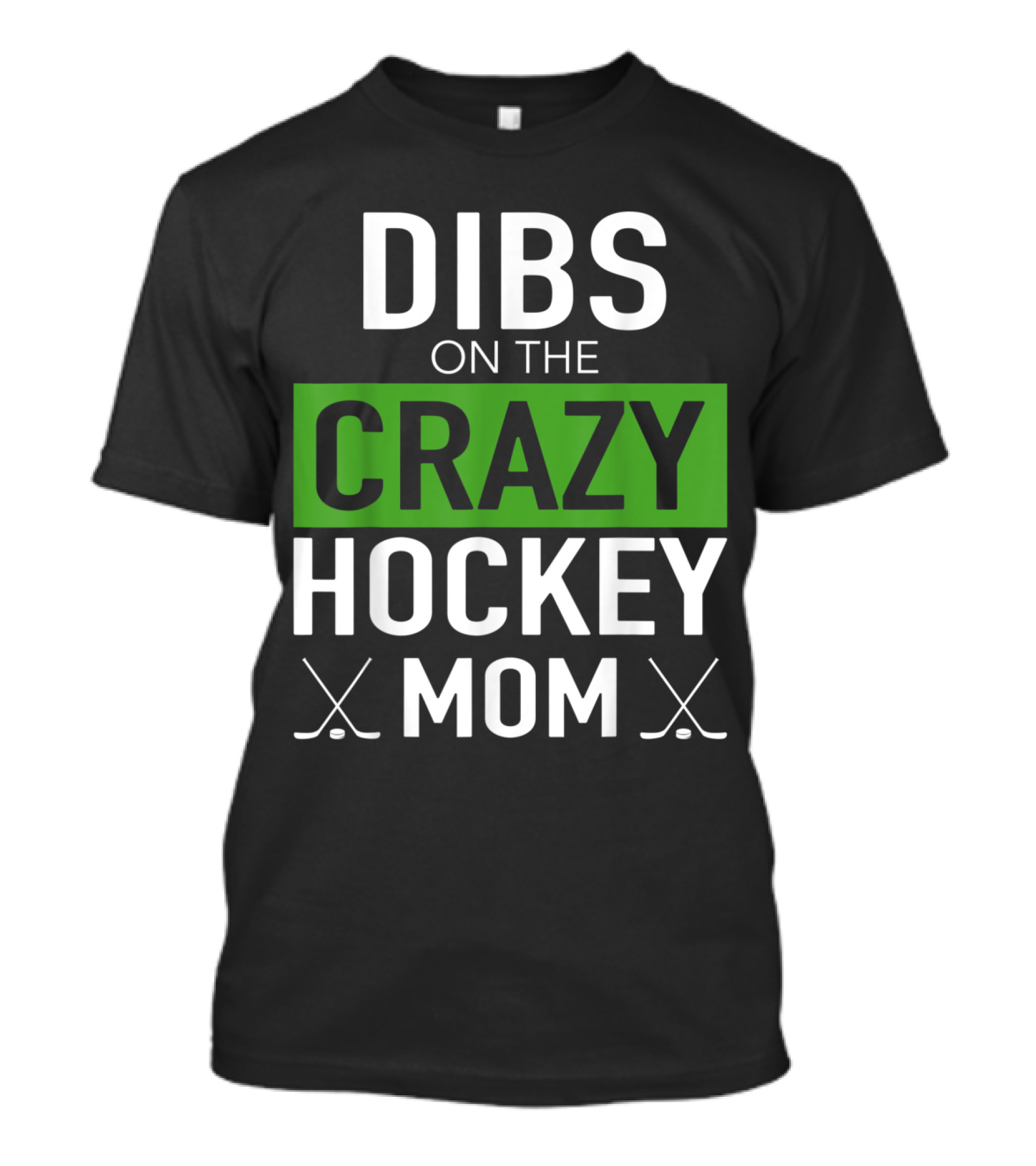 Dibs On The Crazy Hockey Mom T-Shirt