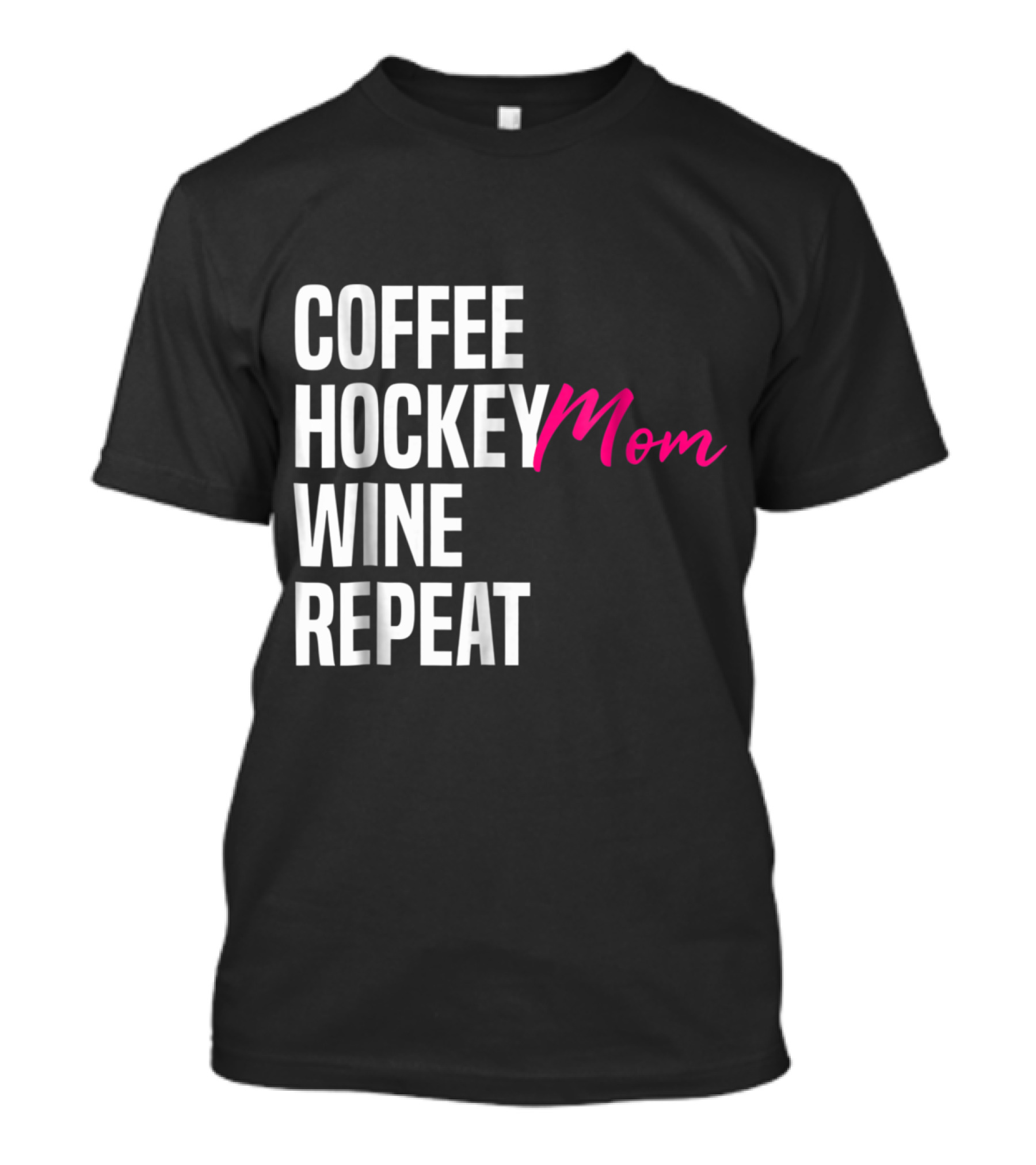 Coffee Hockey Mom Wine Repeat Fun Hockey Mom T-Shirt