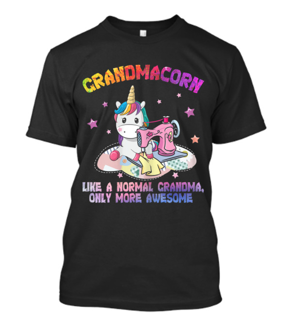 Grandmacorn Colorful Unicorn Sewing Machine Like A Normal Grandma Only More Awesome T-Shirt