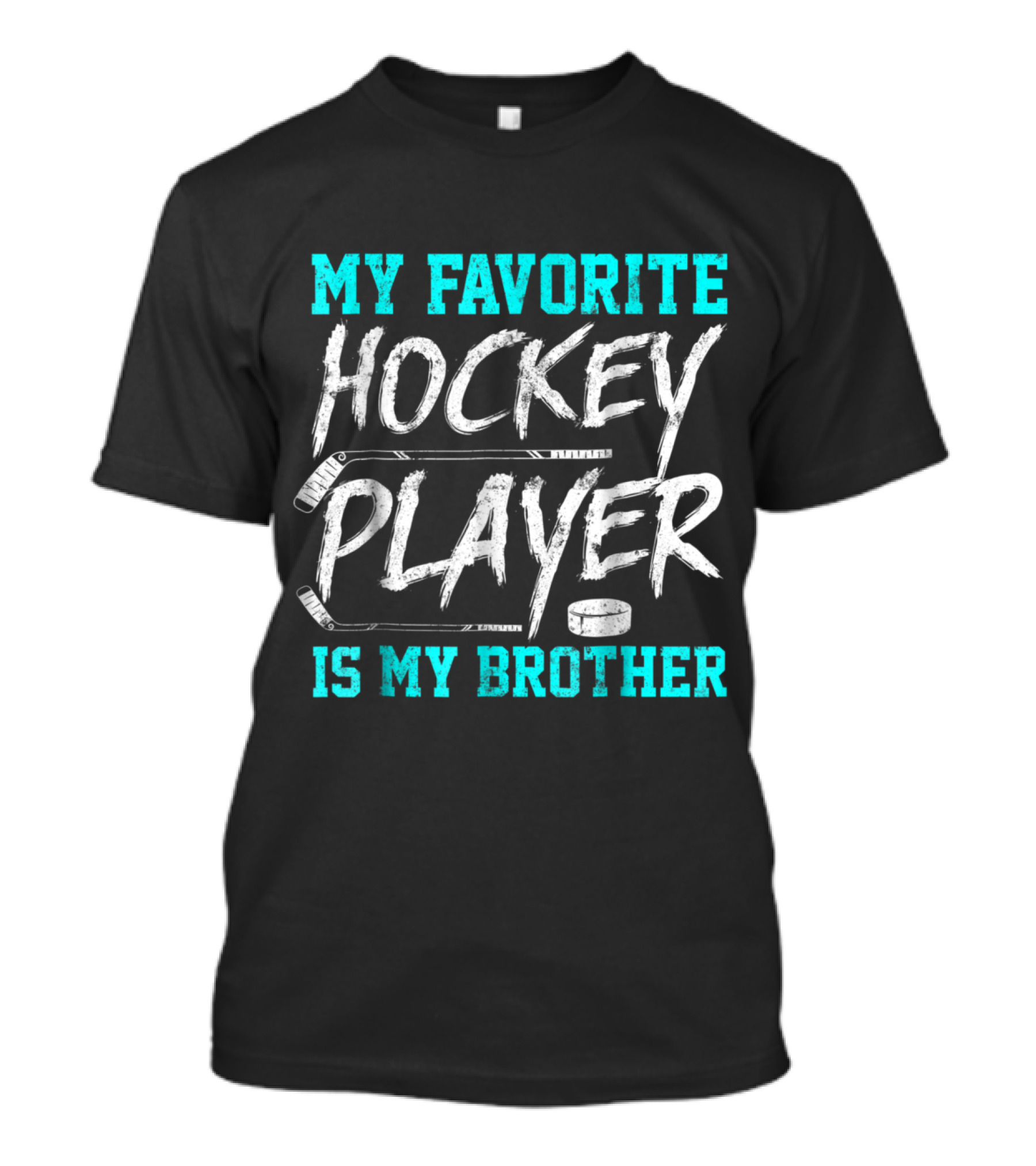 My Favorite Hockey Player Is My Brother Novelty T-Shirt