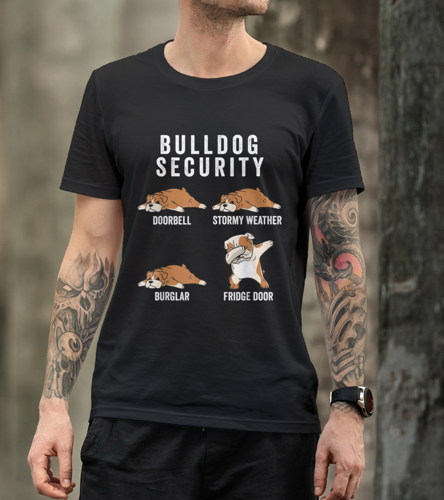Bulldog Security Funny Sleeping Reactions Doorbell Stormy Weather Burglar Fridge Door T-Shirt