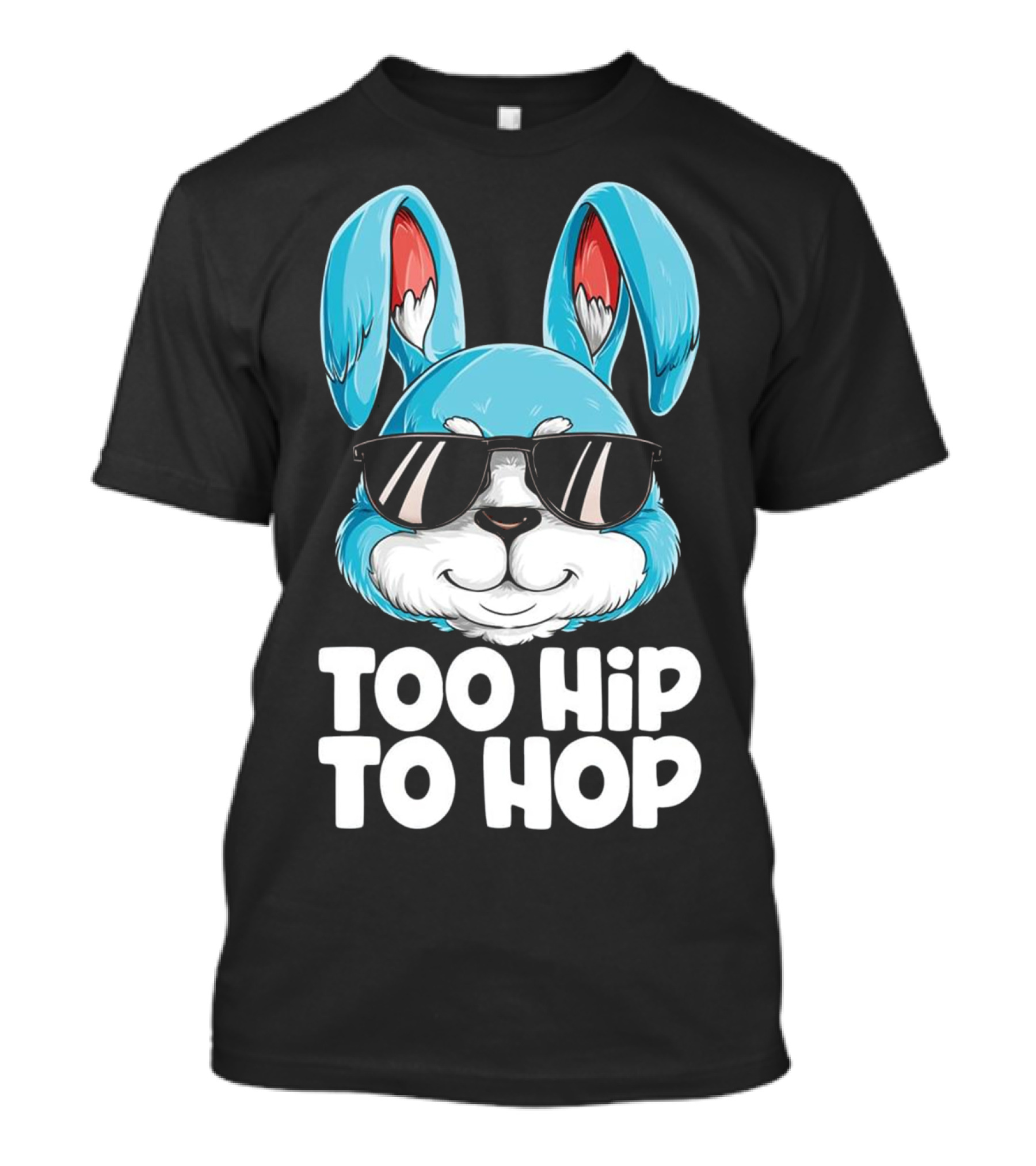 Too Hip To Hop Easter Bunny With Sunglasses T-Shirt