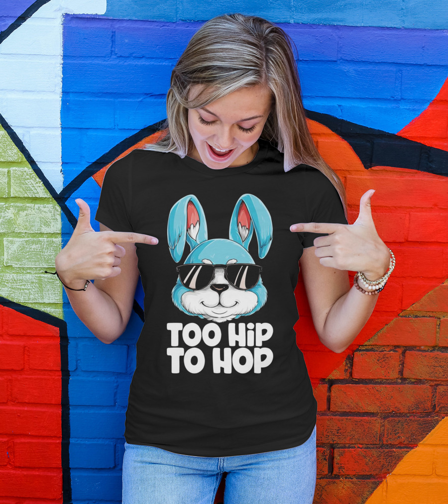 Too Hip To Hop Easter Bunny With Sunglasses T-Shirt