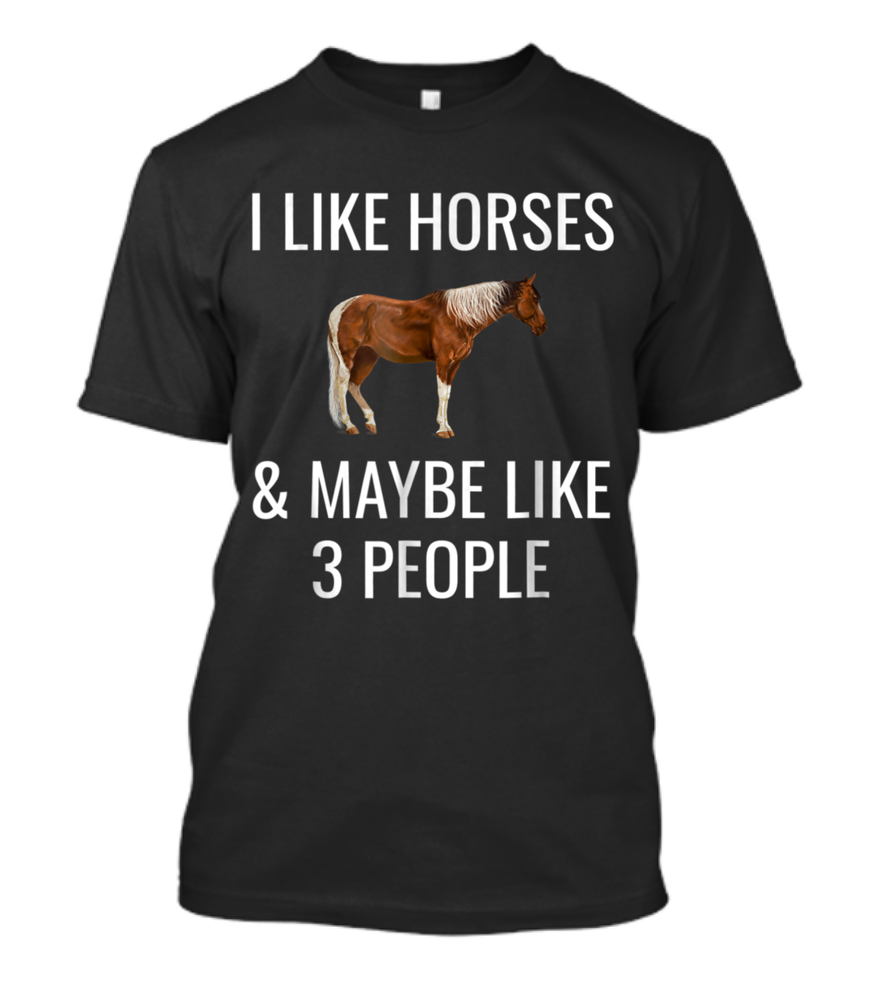 I Like Horses And Maybe Like Three People Brown Horse T-Shirt