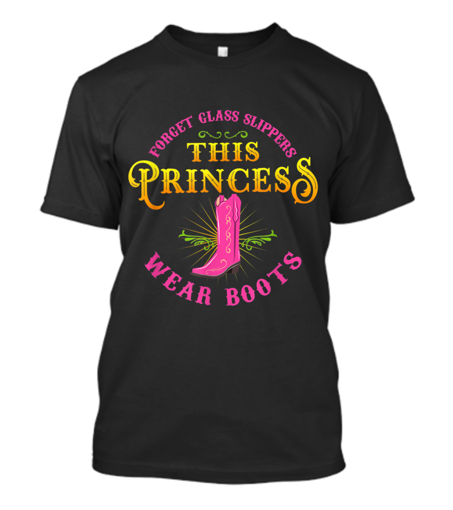 This Princess Wears Boots Forget Glass Slippers T-Shirt