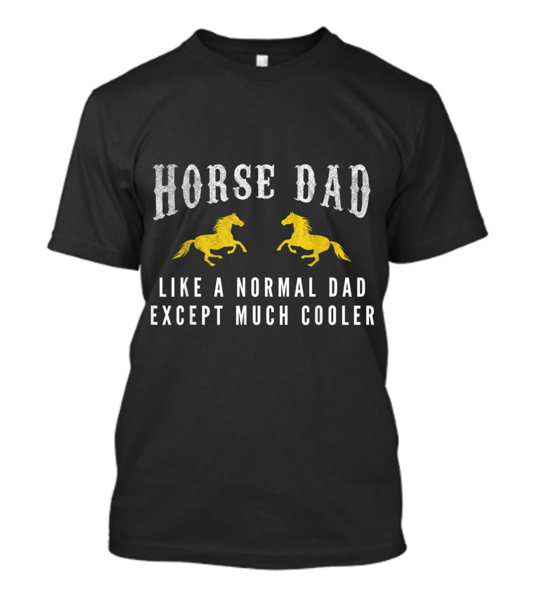 Horse Dad Like A Normal Dad Except Much Cooler With Yellow Horses T-Shirt
