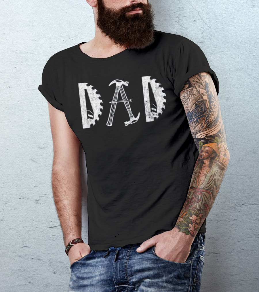 DAD Saw Blade Hammer Nail Woodworking Father's Day Humor T-Shirt