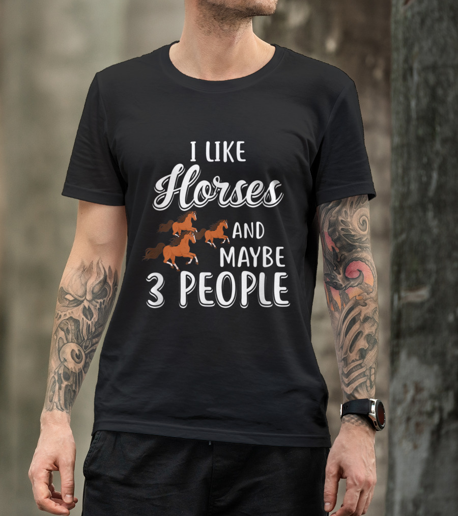 I Like Horses And Maybe 3 People With Running Horse T-Shirt