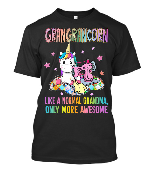 Grangrancorn Sewing Grandma Like A Normal Grandma Only More Awesome T-Shirt