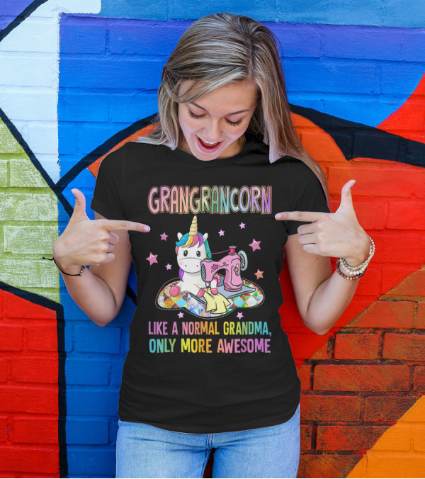 Grangrancorn Sewing Grandma Like A Normal Grandma Only More Awesome T-Shirt