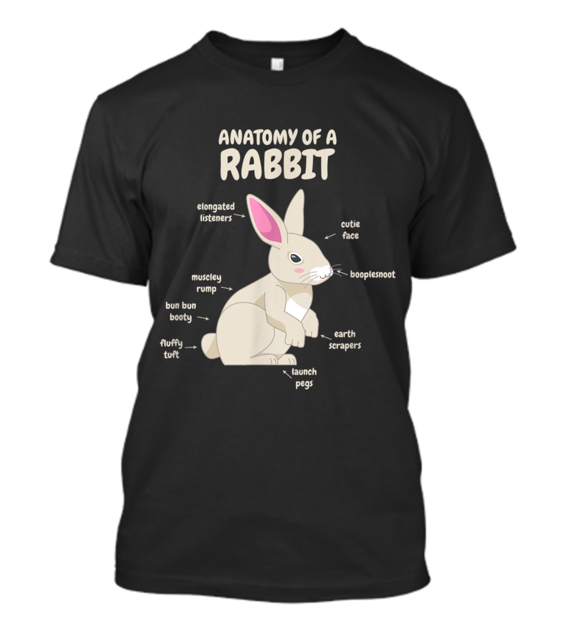 Anatomy Of A Rabbit Cute Bunny Fluffy Tuft Elongated Listeners Booplesnoot Cutie Face Bun Bun Booty T-Shirt