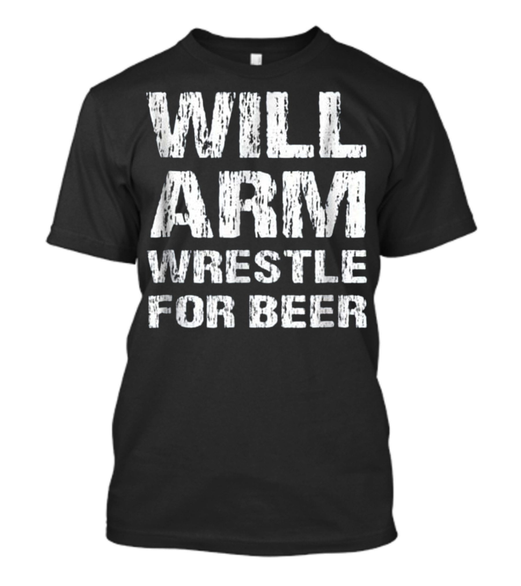 Will Arm Wrestle For Beer Fun Arm Wrestling Challenge T-Shirt