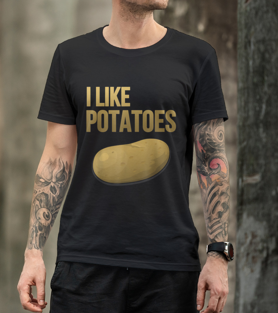I Like Potatoes Funny Potato Enthusiast Humor Text T-Shirt